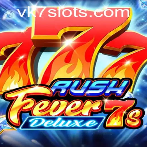 Descubra a Intensidade de RushFever7sDeluxe no Universo VK7.games